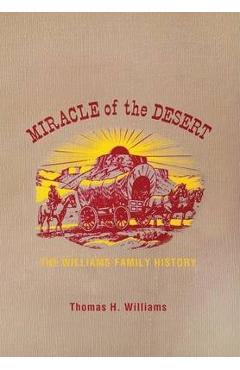 Coperta cărții 'Miracle of the Desert: A History of the Thomas Ward and Surrounding Communities - Thomas H. Williams'