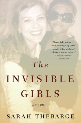 The Invisible Girls: A Memoir - Sarah Thebarge