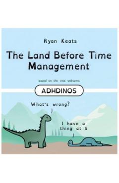 Coperta cărții 'The Land Before Time Management: Adhdinos - Ryan Keats'