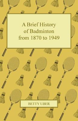 A Brief History of Badminton from 1870 to 1949 - Betty Uber