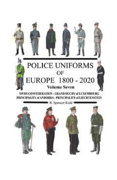 Coperta cărții 'Police Uniforms of Europe 1800 - 2020 Volume Seven - Ron Kidd'