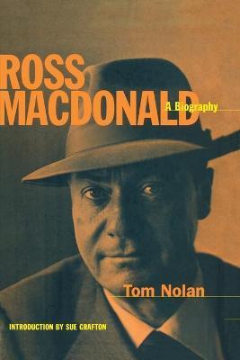 Ross MacDonald: A Biography - Tom Nolan