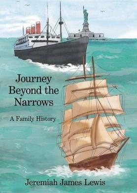 Journey Beyond the Narrows: A Family History - Jeremiah James Lewis