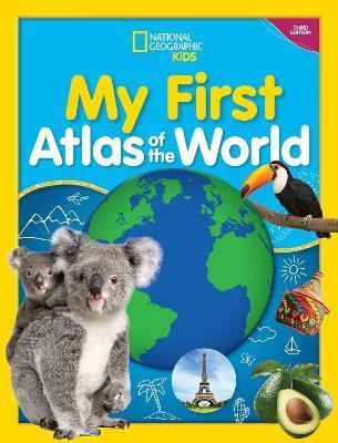 My First Atlas of the World, 3rd Edition - National Geographic Kids