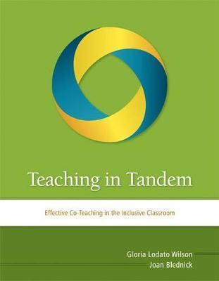 Teaching in Tandem: Effective Co-Teaching in the Inclusive Classroom - Gloria Lodato Wilson