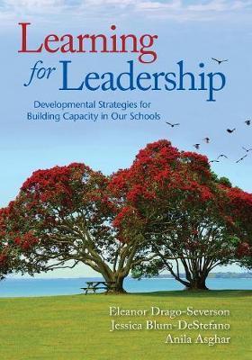 Learning for Leadership: Developmental Strategies for Building Capacity in Our Schools - Eleanor Drago-severson