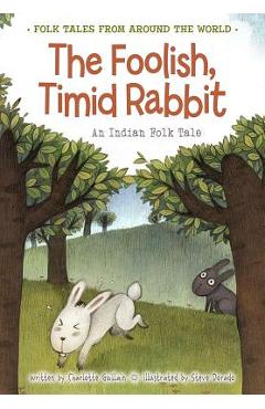 Coperta cărții 'The Foolish, Timid Rabbit: An Indian Folk Tale - Charlotte Guillain'