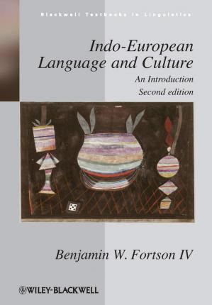 Indo-European Language and Culture - AnIntroduction 2e - Benjamin W. Fortson