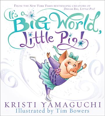 It's a Big World, Little Pig! - Kristi Yamaguchi