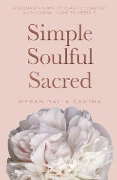 Poza produsului Simple Soulful Sacred - Megan Dalla-camina