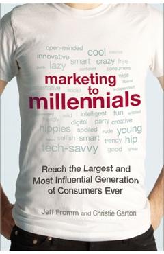 Coperta cărții 'Marketing to Millennials: Reach the Largest and Most Influential Generation of Consumers Ever - Jeff Fromm'