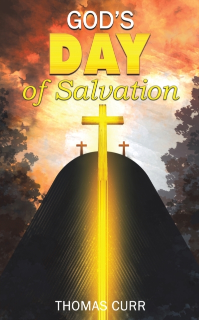 God's Day of Salvation - Thomas Curr