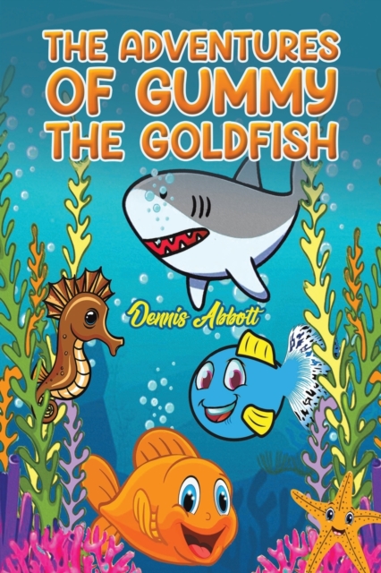 The Adventures of Gummy the Goldfish - Dennis Abbott