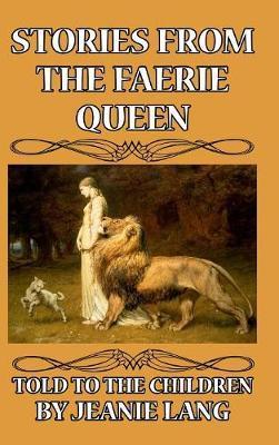Stories from the Faerie Queen Told to the Children - Jeanie Lang