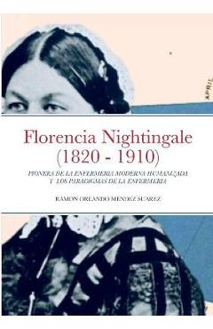 Coperta cărții 'Florencia Nightingale (1820 - 1910): Pionera de la Enfermeria Moderna Humanizada Y Los Paradigmas de la Enfermeria -'