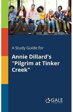Coperta cărții 'A Study Guide for Annie Dillard's Pilgrim at Tinker Creek - Cengage Learning Gale'