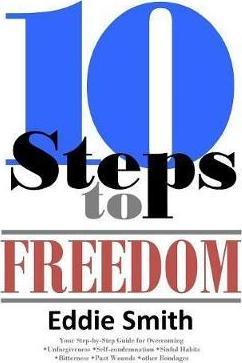 10 Steps to Freedom: Are You Saved, but Not Free? - Eddie Smith