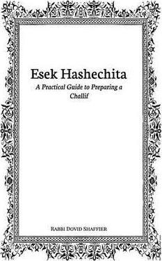 Esek Hashechita: A Practical Guide to Preparing a Challif - Dovid Shaffier