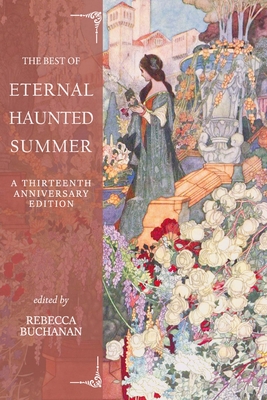 The Best of Eternal Haunted Summer: A Thirteenth Anniversary Edition - Rebecca Buchanan