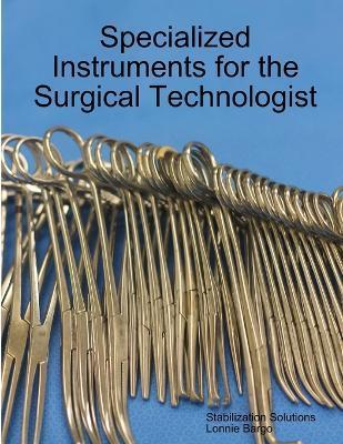 Specialized Instruments for the Surgical Technologist - Lonnie Bargo