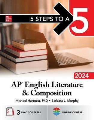 5 Steps to a 5: AP English Literature and Composition 2024 - Michael Hartnett