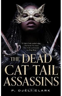 The Dead Cat Tail Assassins - P. Djèlí Clark