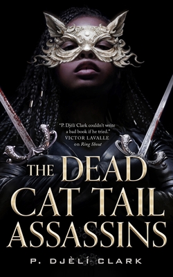 The Dead Cat Tail Assassins - P. Djl Clark