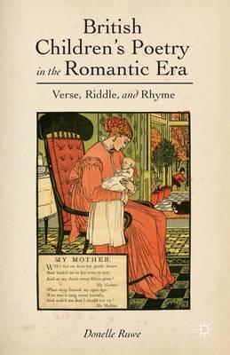 Coperta cărții 'British Children's Poetry in the Romantic Era: Verse, Riddle, and Rhyme - D. Ruwe'