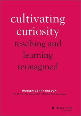 Cultivating Curiosity: Teaching and Learning Reimagined - Doreen Gehry Nelson