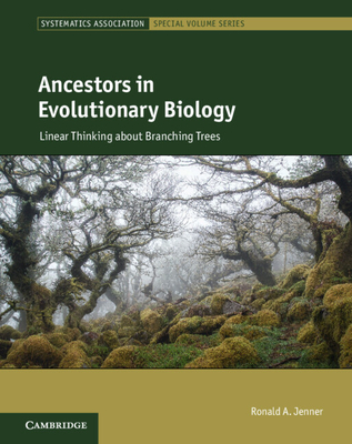 Ancestors in Evolutionary Biology: Linear Thinking about Branching Trees - Ronald A. Jenner