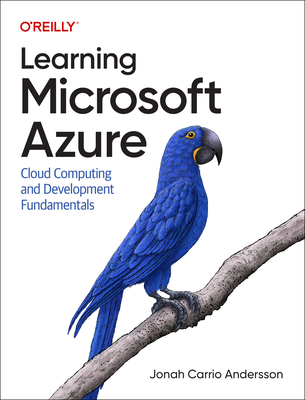 Learning Microsoft Azure: Cloud Computing and Development Fundamentals - Jonah Andersson