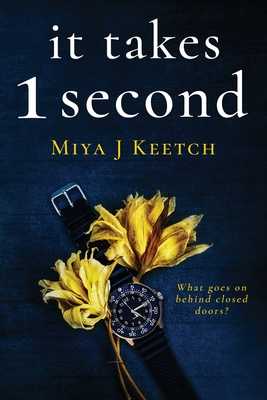It Takes 1 Second - Miya J. Keetch