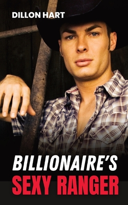 Billionaire's Sexy Ranger: Gay Romance - Dillon Hart