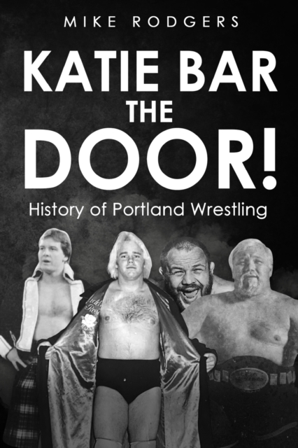 Katie Bar The Door! - Mike Rodgers