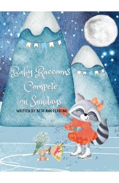 Coperta cărții 'Baby Raccoons Compete on Sundays - Beth Ann Perrone'