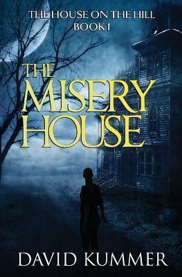 The Misery House: A gripping psychological thriller that will hook you on the series - David Kummer