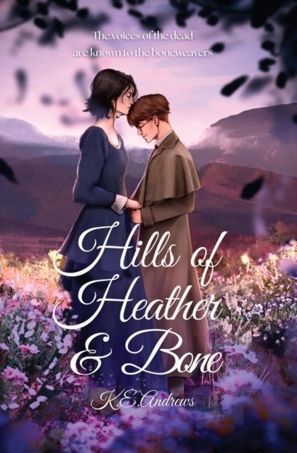 Hills of Heather and Bone - K. E. Andrews