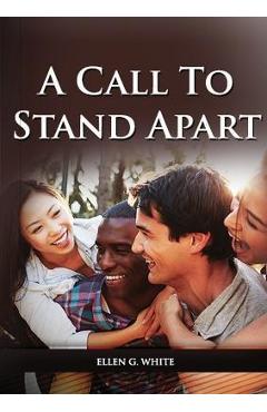 Poza produsului A Call to Stand Apart: (A book to Preparing youngs for a different style of christian life: country living, healthful living, consecrated way - Ellen G. White
