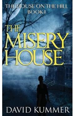 The Misery House - David Kummer 