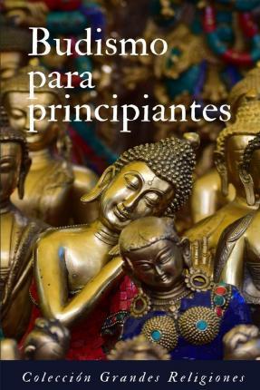Budismo para principiantes: Introducción al budismo - V. V. A. A.