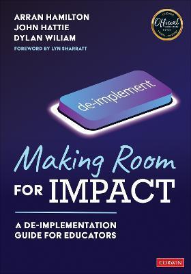 Making Room for Impact: A De-Implementation Guide for Educators - Arran Hamilton