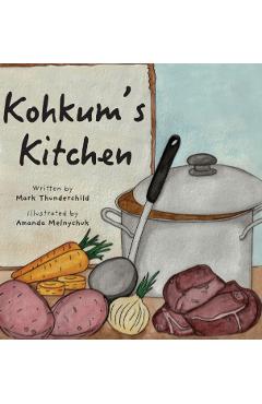 Kohkum's Kitchen - Mark Thunderchild