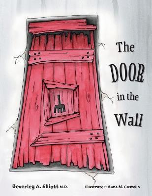 The Door in the Wall - Beverley A. Elliott