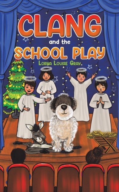 Clang and the School Play - Lorna Louise Gray