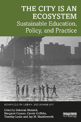 The City Is an Ecosystem: Sustainable Education, Policy, and Practice - Deborah Mutnick