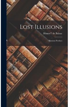 Coperta cărții 'Lost Illusions: Illusions Perdues - Honor De Balzac'