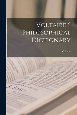 Voltaire s Philosophical Dictionary - Voltaire