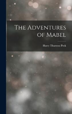 The Adventures of Mabel - Harry Thurston Peck