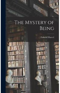 Coperta cărții 'The Mystery of Being - Gabriel Marcel'