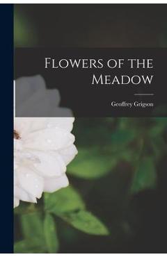 Coperta cărții 'Flowers of the Meadow - Geoffrey 1905-1985 Grigson'